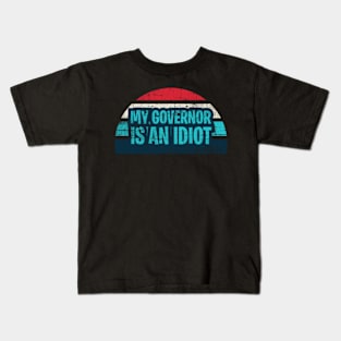 Funny my governor is an idiot Kids T-Shirt